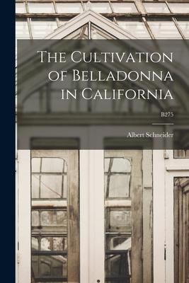 Produktbild: The Cultivation of Belladonna in California; B275