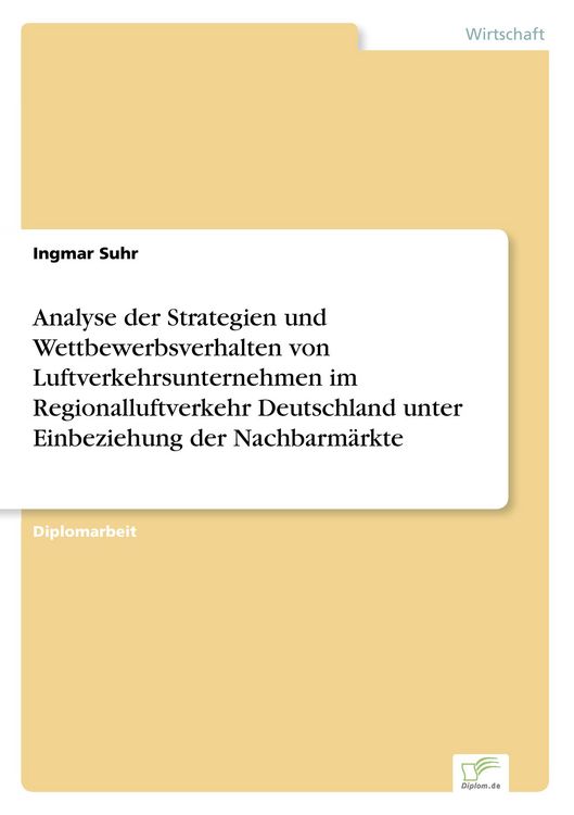 Produktbild: Analyse der Strategien und Wettbewerbsverhalten von Luftverkehrsunternehmen im Regionalluftverkehr Deutschland unter Einbeziehung der Nachbarm&auml;rkte