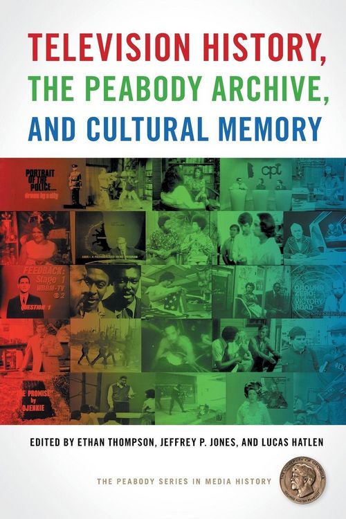 Produktbild: Television History, the Peabody Archive, and Cultural Memory