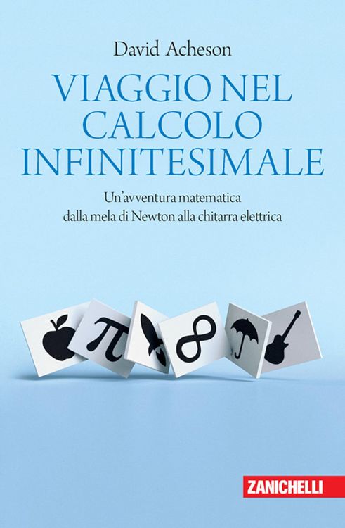 Produktbild: Viaggio nel calcolo infinitesimale. Un'avventura matematica dalla mela di Newton alla chitarra elettrica