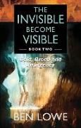 Produktbild: Lowe, B: Invisible Become Visible: Book Two