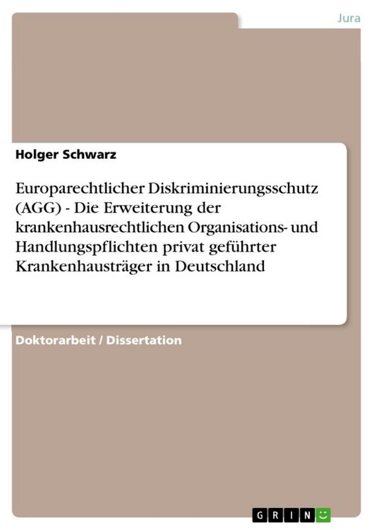 Produktbild: Europarechtlicher Diskriminierungsschutz (AGG) - Die Erweiterung der krankenhausrechtlichen Organisations- und Handlungspflichten privat gef&uuml;hrter Kra