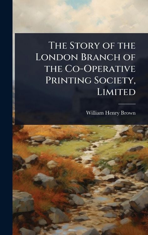 Produktbild: The Story of the London Branch of the Co-Operative Printing Society, Limited