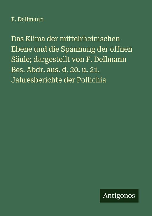 Produktbild: Das Klima der mittelrheinischen Ebene und die Spannung der offnen S&auml;ule; dargestellt von F. Dellmann Bes. Abdr. aus. d. 20. u. 21. Jahresberichte der