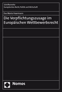 Produktbild: Die Verpflichtungszusage im Europ&auml;ischen Wettbewerbsrecht