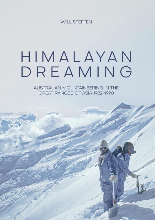 Produktbild: Himalayan Dreaming: Australian mountaineering in the great ranges of Asia, 1922-1990