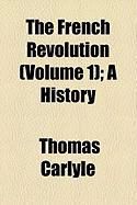 Produktbild: The French Revolution (Volume 1); A History