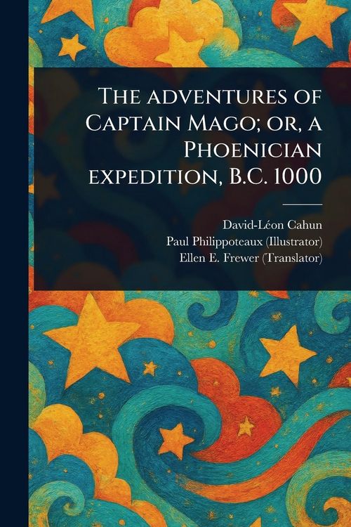 Produktbild: The Adventures of Captain Mago; or, a Phoenician Expedition, B.C. 1000