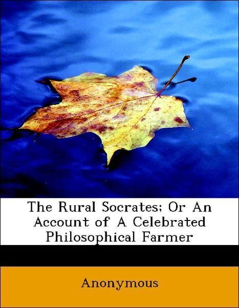 Produktbild: Anonymous: Rural Socrates; Or An Account of A Celebrated Phi