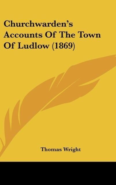 Produktbild: Churchwarden's Accounts Of The Town Of Ludlow (1869)