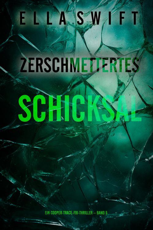 Produktbild: Zerschmettertes Schicksal (Ein Cooper-Trace-FBI-Thriller - Band 5)