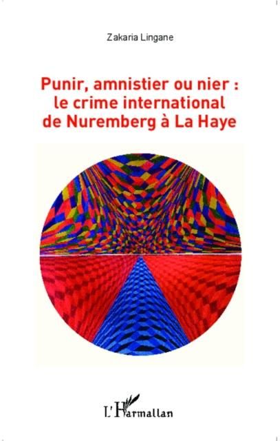 Produktbild: Punir, amnistier ou nier : le crime international de Nuremberg a La Haye