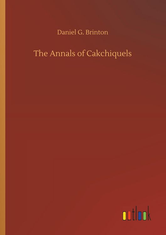 Produktbild: The Annals of Cakchiquels