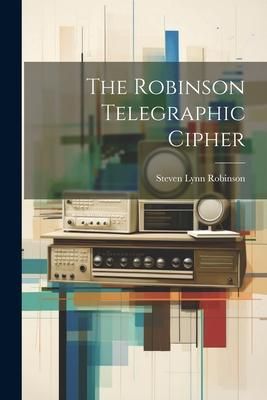 Produktbild: The Robinson Telegraphic Cipher