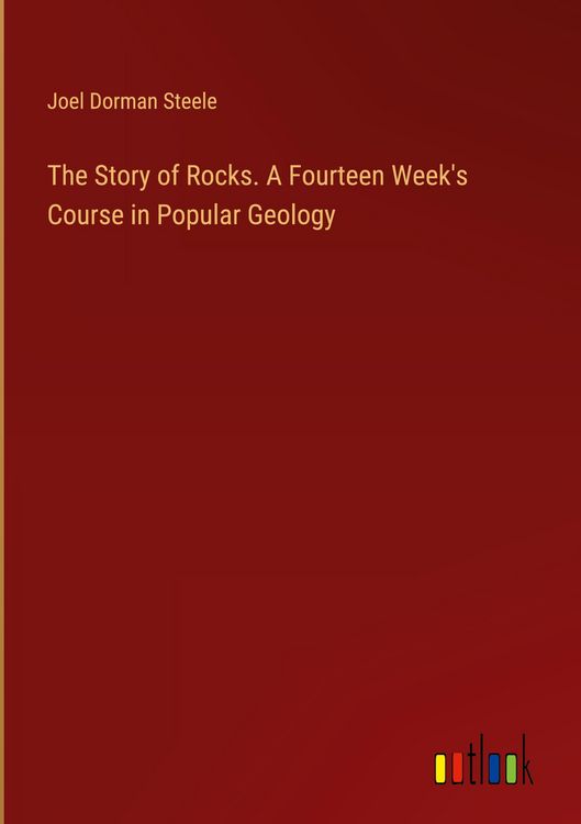 Produktbild: The Story of Rocks. A Fourteen Week's Course in Popular Geology