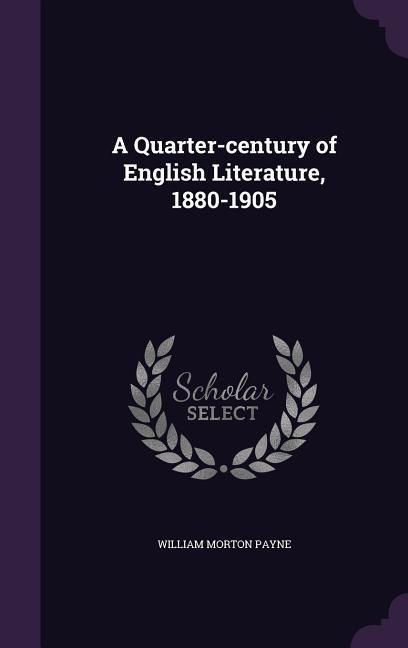Produktbild: A Quarter-century of English Literature, 1880-1905