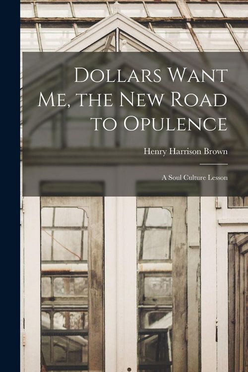 Produktbild: Dollars Want Me, the new Road to Opulence