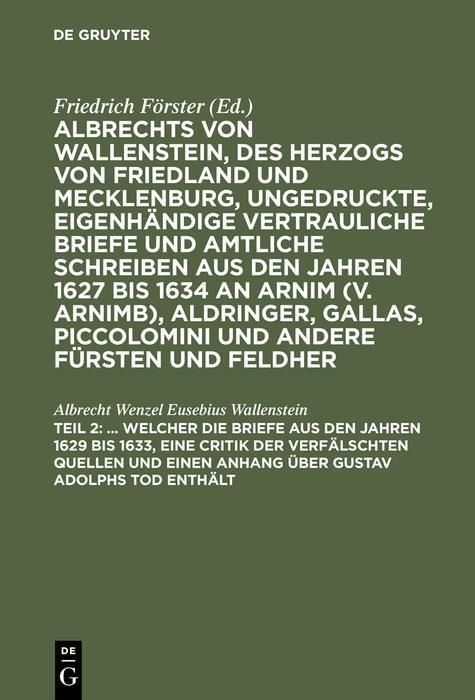 Produktbild: ... Welcher die Briefe aus den Jahren 1629 bis 1633, eine Critik der verf&auml;lschten Quellen und einen Anhang &uuml;ber Gustav Adolphs Tod enth&auml;lt