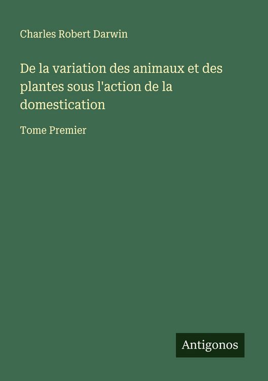 Produktbild: De la variation des animaux et des plantes sous l'action de la domestication