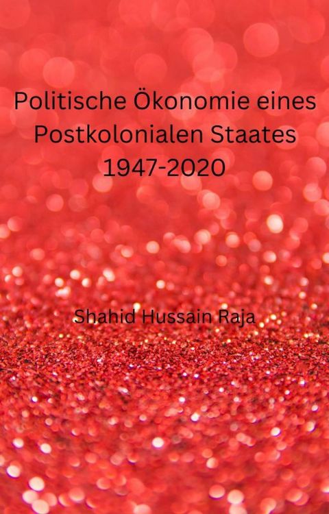 Produktbild: Politische &Ouml;konomie eines Postkolonialen Staates 1947-2020