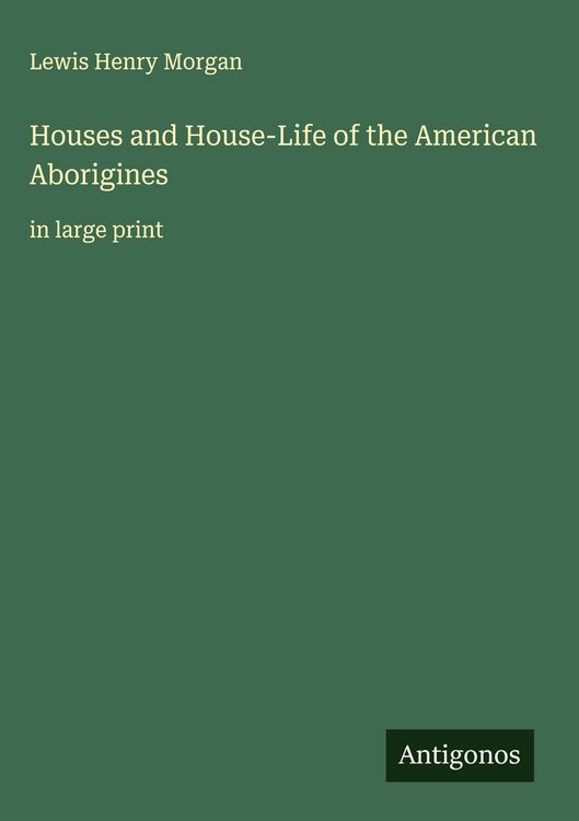 Produktbild: Houses and House-Life of the American Aborigines