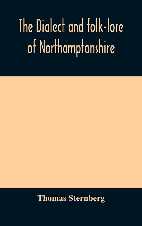 Produktbild: The Dialect And Folk-Lore Of Northamptonshire