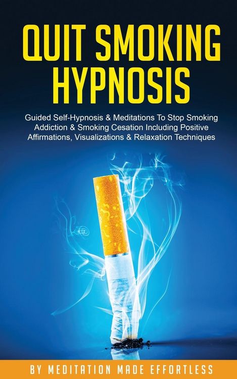 Produktbild: Quit Smoking Hypnosis Guided Self-Hypnosis & Meditations To Stop Smoking Addiction & Smoking Cessation Including Positive Affirmations, Visualizations