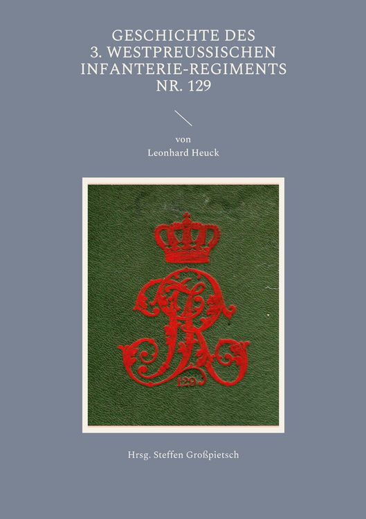Produktbild: Geschichte des 3. Westpreu&szlig;ischen Infanterie-Regiments Nr. 129