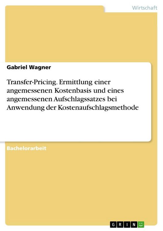 Produktbild: Transfer-Pricing. Ermittlung einer angemessenen Kostenbasis und eines angemessenen Aufschlagssatzes bei Anwendung der Kostenaufschlagsmethode