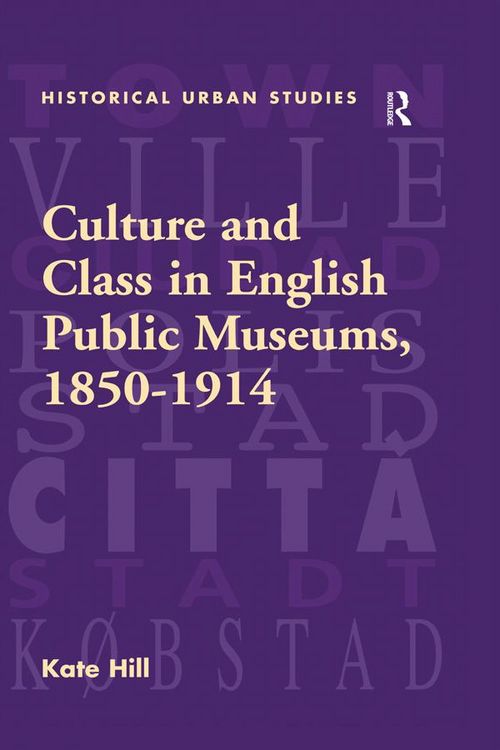 Produktbild: Culture and Class in English Public Museums, 1850-1914