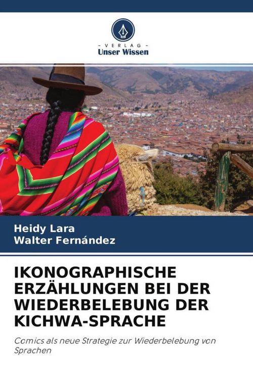 Produktbild: Ikonographische Erz&auml;hlungen bei der Wiederbelebung der Kichwa-Sprache