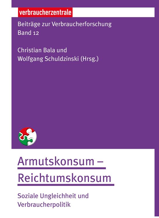 Produktbild: Beitr&auml;ge zur Verbraucherforschung Band 12 Armutskonsum - Reichtumskonsum: