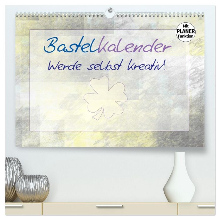 Produktbild: BASTELKALENDER Werde selbst kreativ! (hochwertiger Premium Wandkalender 2026 DIN A2 quer), Kunstdruck in Hochglanz