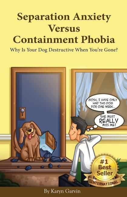 Produktbild: Separation Anxiety Versus Containment Phobia: Why Is Your Dog Destructive When You're Gone?