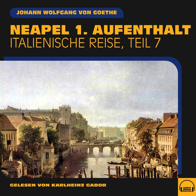 Produktbild: Neapel 1. Aufenthalt (Italienische Reise, Teil 7)