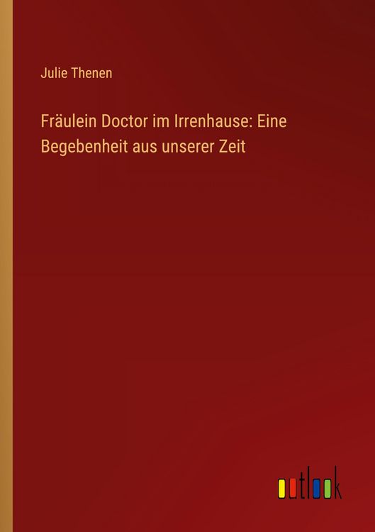Produktbild: Fr&auml;ulein Doctor im Irrenhause: Eine Begebenheit aus unserer Zeit
