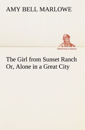 Produktbild: The Girl from Sunset Ranch Or, Alone in a Great City