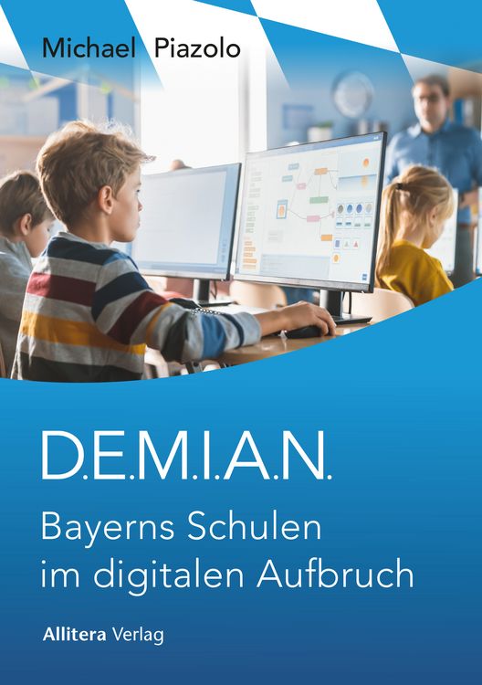 Produktbild: D.E.M.I.A.N. Bayerns Schulen im digitalen Aufbruch