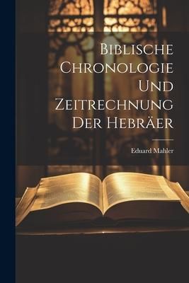 Produktbild: Biblische Chronologie Und Zeitrechnung Der Hebr&auml;er