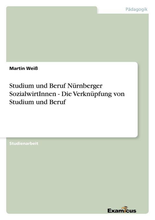 Produktbild: Studium und Beruf N&uuml;rnberger SozialwirtInnen - Die Verkn&uuml;pfung von Studium und Beruf