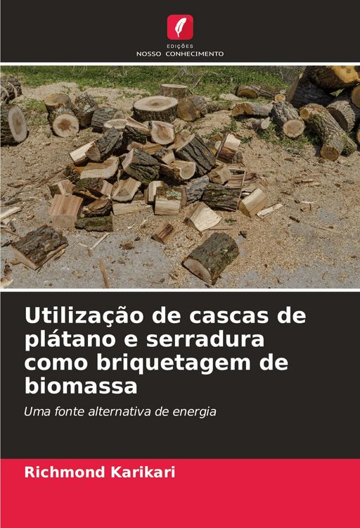 Produktbild: Utiliza&ccedil;&atilde;o de cascas de pl&aacute;tano e serradura como briquetagem de biomassa