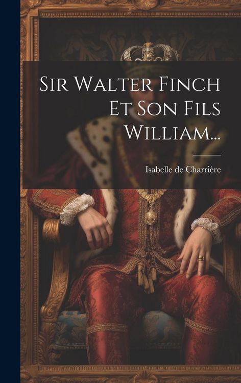 Produktbild: Sir Walter Finch Et Son Fils William...