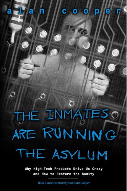 Produktbild: Inmates Are Running the Asylum, The: Why High Tech Products Drive Us Crazy and How to Restore the Sanity