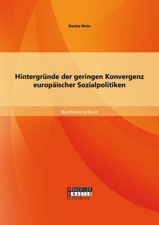 Produktbild: Hintergr&uuml;nde der geringen Konvergenz europ&auml;ischer Sozialpolitiken
