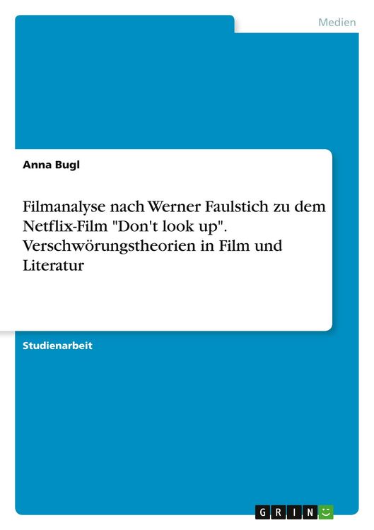 Produktbild: Filmanalyse nach Werner Faulstich zu dem Netflix-Film "Don't look up". Verschw&ouml;rungstheorien in Film und Literatur