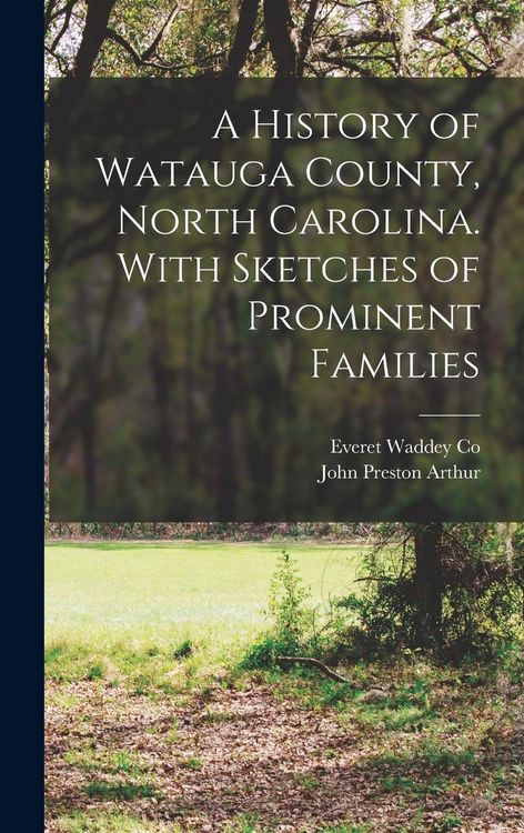 Produktbild: A History of Watauga County, North Carolina. With Sketches of Prominent Families