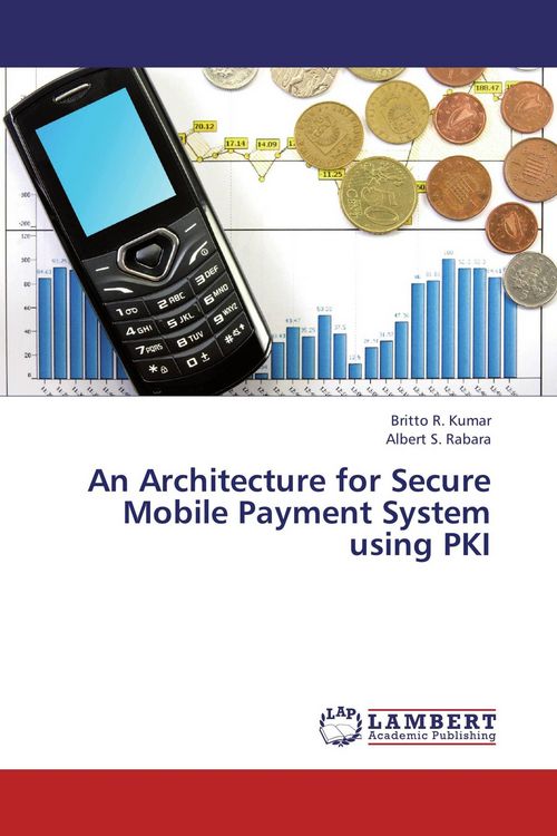 Produktbild: An Architecture for Secure Mobile Payment System using PKI