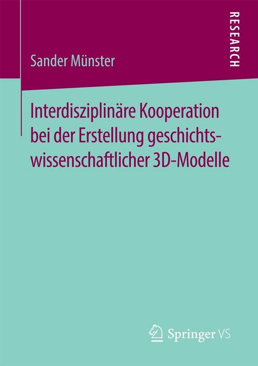 Produktbild: Interdisziplin&auml;re Kooperation bei der Erstellung geschichtswissenschaftlicher 3D-Modelle