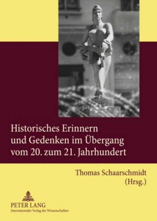 Produktbild: Historisches Erinnern und Gedenken im &Uuml;bergang vom 20. zum 21. Jahrhundert