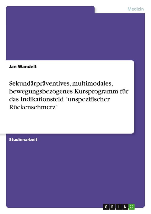 Produktbild: Sekund&auml;rpr&auml;ventives, multimodales, bewegungsbezogenes Kursprogramm f&uuml;r das Indikationsfeld "unspezifischer R&uuml;ckenschmerz"